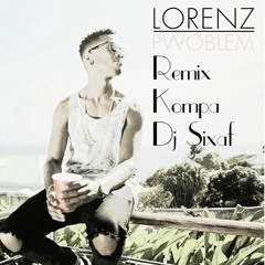 LORENZ - PWOBLEM (RMX KOMPA SIXAF) VERSION COURTE