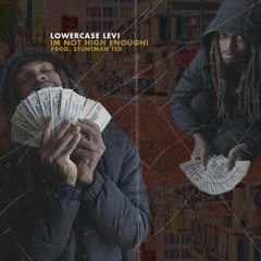 "IM NOT HIGH ENOUGH!" [Prod. $tuntman Ted]