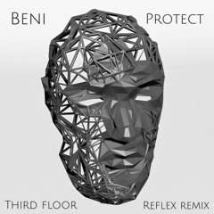 Beni - Protect (Third Floor Reflex Remix)
