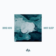 Brad Kins X Kant Sleep // Halo