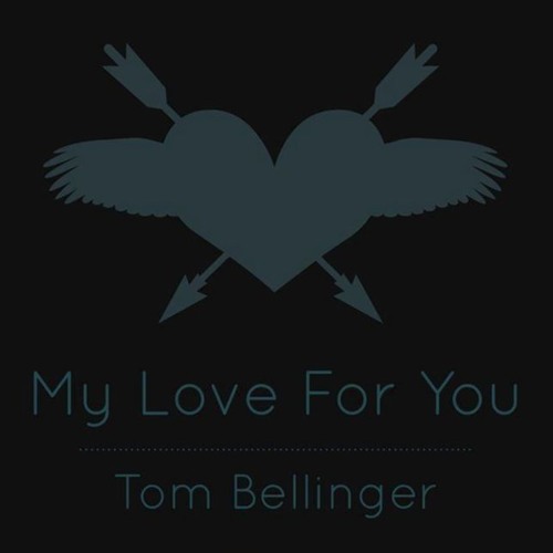 Tom Bellinger - My Love For You