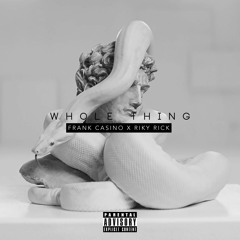 Whole Thing ft Riky Rick