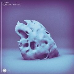 LIXIKUL ⁃ Constant Motion