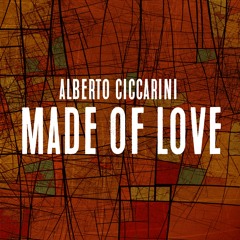 Alberto Ciccarini - Made Of Love