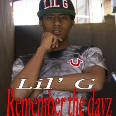 lil G Remember the dayz