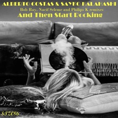 Alberto Costas & Sayko Kalahashi-And Then Start Rocking(Nacif Seleme Remix)
