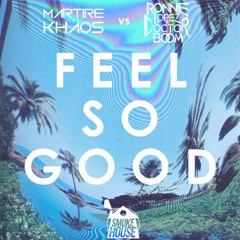 Doctor Boom, Martire & Khaos, Ronnie Lopez - Feel So Good (TIWIA Remix)[FREE DOWNLOAD IN BUY]