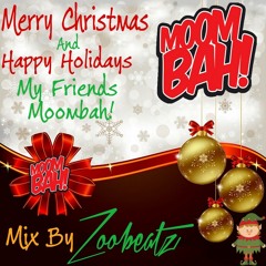 Merry Christmas And Happy Holidays My Friends Moombah (Mix By Moombah x Zoobeatz)