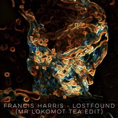 Francis Hariss - Lostfound (Mr Lokomot Tea Edit)
