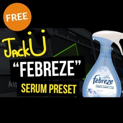Jack Ü - "Febreze" Serum Preset [FREE DOWNLOAD]