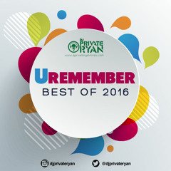 Private Ryan Presents Uremember (Best of 2016) RAW