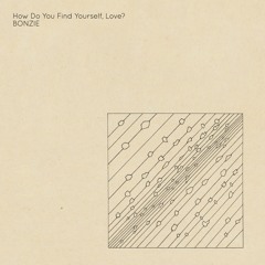 How Do You Find Yourself, Love?