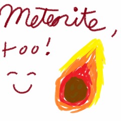 Meteorite, too!