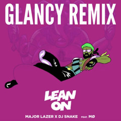 Major Lazer & DJ Snake - Lean On (GLANCY Remix)