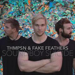 Fake Feathers & THMPSN - Soundboy Suicide