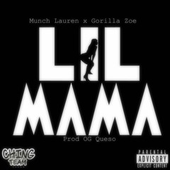 Munch Lauren - Lil Mama feat Gorilla Zoe (Prod OG Queso)