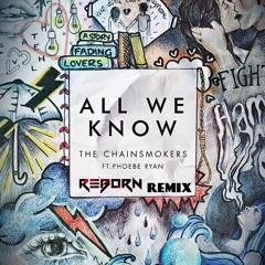 THE CHAINSMOKERS - ALL WE KNOW (R3BORN REMIX)