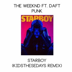 The Weeknd - Starboy (KidsTheseDays Remix)