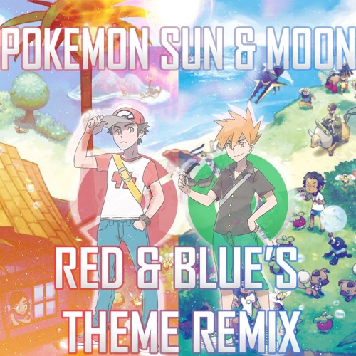 POKEMON (S/M) - Champion Red & Blue Battle Theme Remix