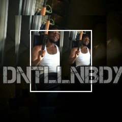 🔥🔥🔥DntTllNoBdy Prod.By Taysoul