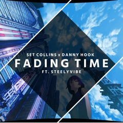 04 - Set Collins x Danny Hook - Fading Time Ft. Steelyvibe (Original mix)