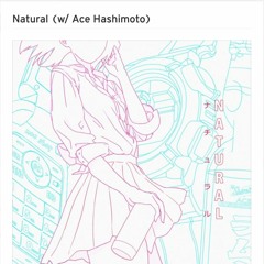 Natural (DnB Edit) [Moe Shop w/ Ace Hashimoto]