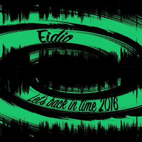 Eidio - Let's Back In Time 2016
