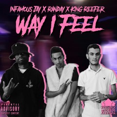 Infamous Jay - Way I Feel ft. Randay & King Reefer