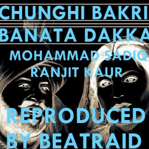 Chunghi Bakri Banata Dakka - Mohammad Sadiq Reproduced By BeatRaid