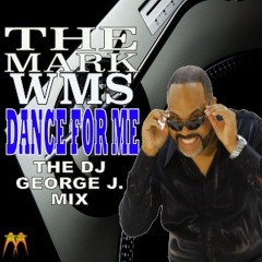 Dance For Me - (DJ George J.'s Gave Me Life Radio Version) The Mark Williams