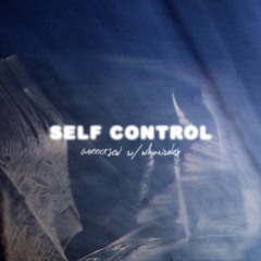 Self Control w/ whereisalex