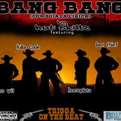 Hot Skillz - Bang Bang ft. Nero Vil, Killa Code, Homoplata e Last Thief (Prod. by Trigga)