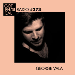 Get Physical Radio #273 mixed by George Vala