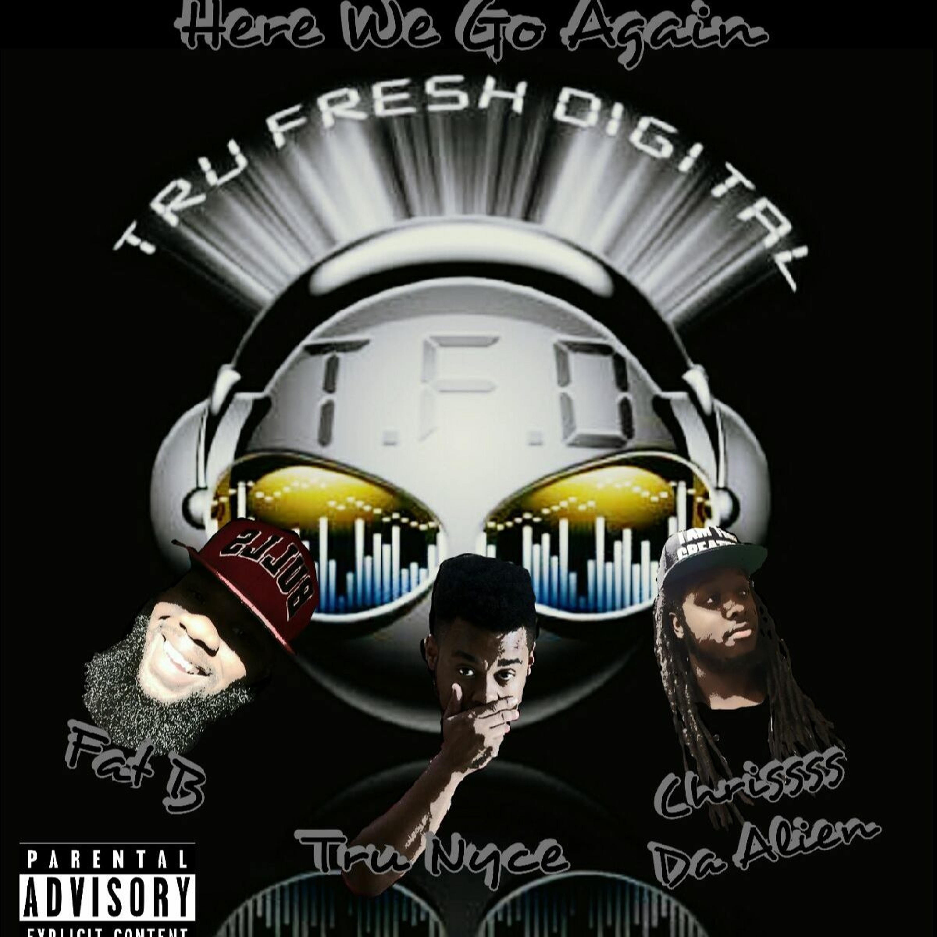 Tru Nyce ft. Chrissss Da Alien & Fat B - Here We Go Again ( Prod. by Ghxst) episode artwork