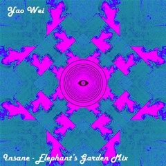 Flume - Insane (Yao Wei Elephant's Garden Mix)