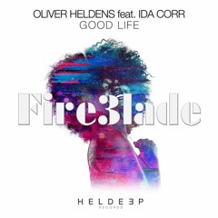 Oliver Heldens Feat. Ida Corr - Good Life (Fire3lade Remix)