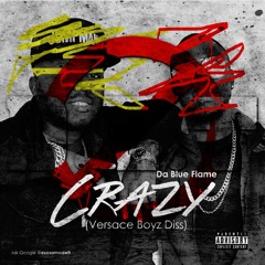 Da Blue Flame - Crazy (Versace Boyz Diss)