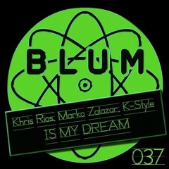 Khris Rios - In My Dream (K-Style Remix) [Blum Recordings]