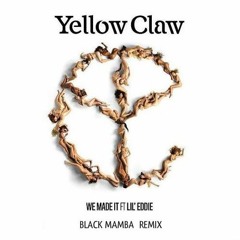 Yellow Claw - We Made It feat. Lil' Eddie (Black Mamba Remix)