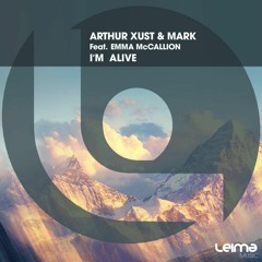 (Temporally Extended FREE DOWNLOAD) Arthur Xust & Mark Feat. Emma McCallion - I´m Alive