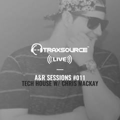 TRAXSOURCE LIVE! A&R Sessions #011 - Tech House with Chris Mackay