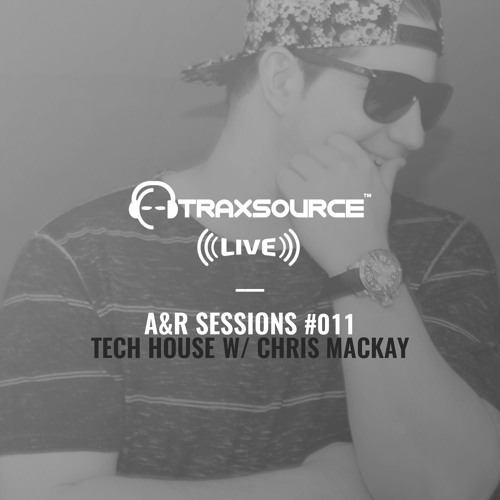 TRAXSOURCE LIVE! A&R Sessions #011 - Tech House with Chris Mackay