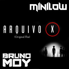 Bruno Moy, MiniLow - Arquivo X (Original MIx)*Free Download*