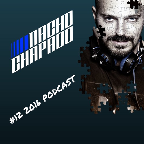 NACHO CHAPADO IN SESSION - #12 2016 PODCAST (FREE DOWNLOAD)