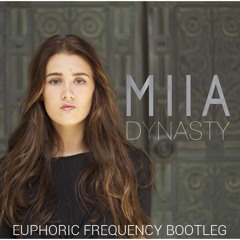 MIIA - Dynasty (Euphoric Frequency Bootleg)