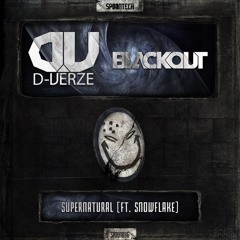 D-Verze & Blackout Ft. Snowflake - Supernatural