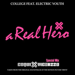 College Feat. Electric Youth "A Real Hero" Coqui x Vicenzzo Special Mix- FREE DOWNLOAD