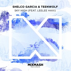 Shelco Garcia & TEENWOLF - Sky High (ft. LeeLee Haxi) [Out Now]