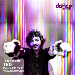 TRIX - Dance Fm 97.8 December 9th Radio Show