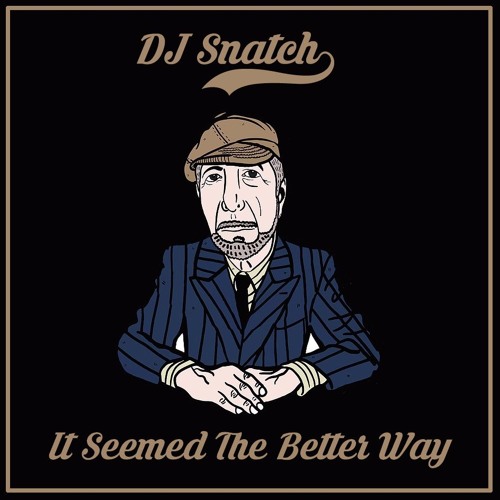 Leonard Cohen - It Seemed The Better Way (DJ Snatch Remix)